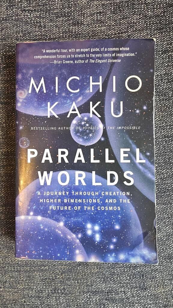 Parallel Worlds: A Journey Through Creation, Higher Dimensions, and the Future of the Cosmos