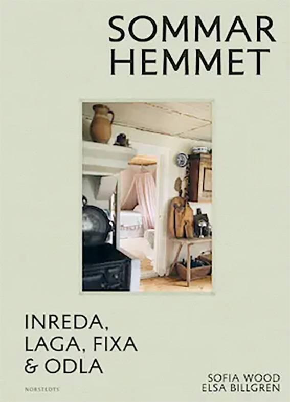 Sommarhemmet : en handbok: inreda, laga, fixa & odla