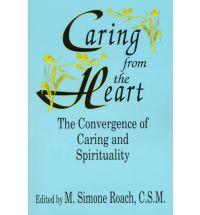Caring from the heart : the convergence of caring and spirituality