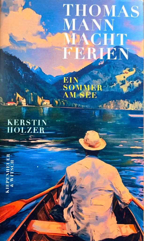 Thomas Mann macht Ferien - Ein Sommer am See