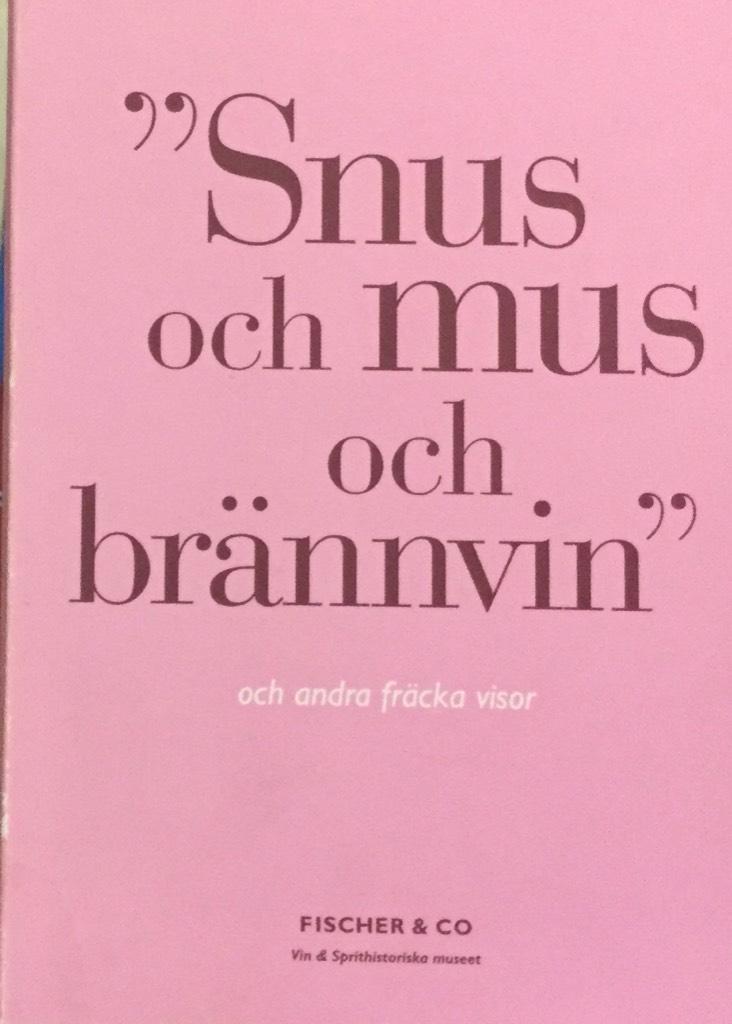 "Snus och mus och br&auml;nnvin" och andra fr&auml;cka visor