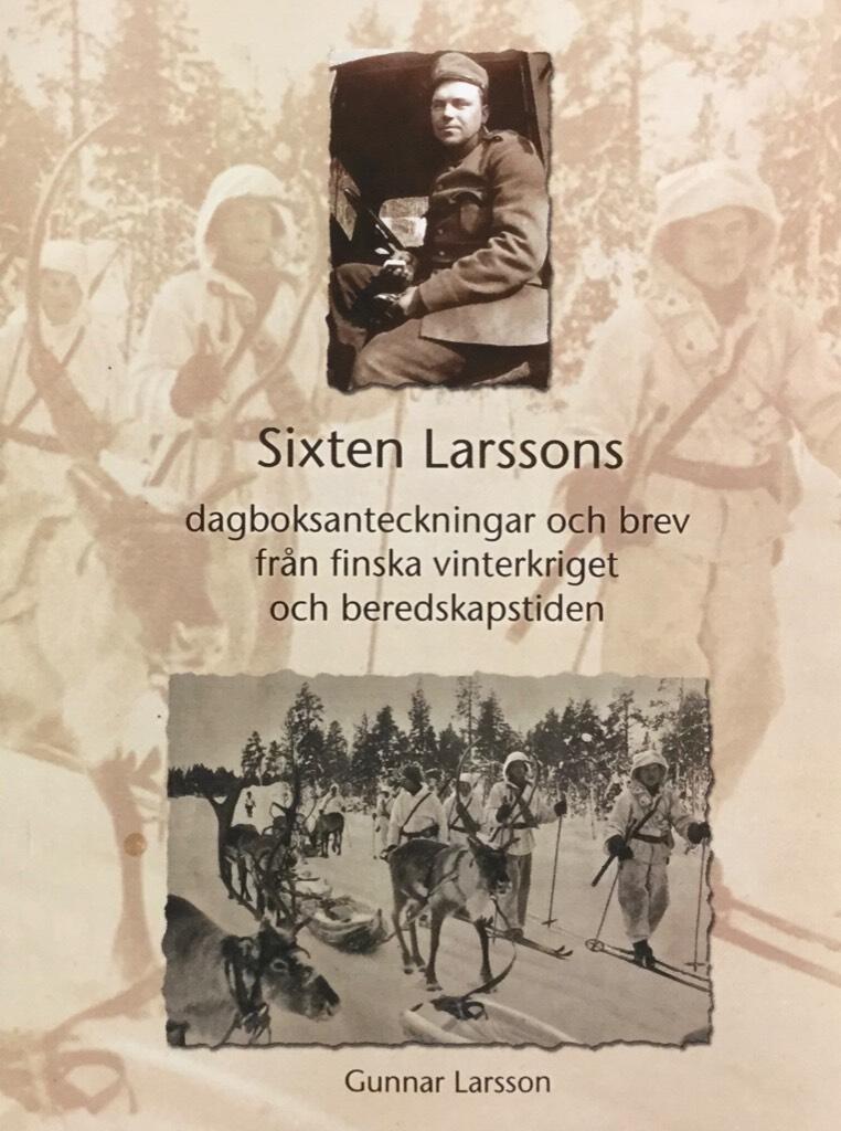 Sixten Larssons dagboksanteckningar och brev fr&aring;n finska vinterkriget och beredskapstiden