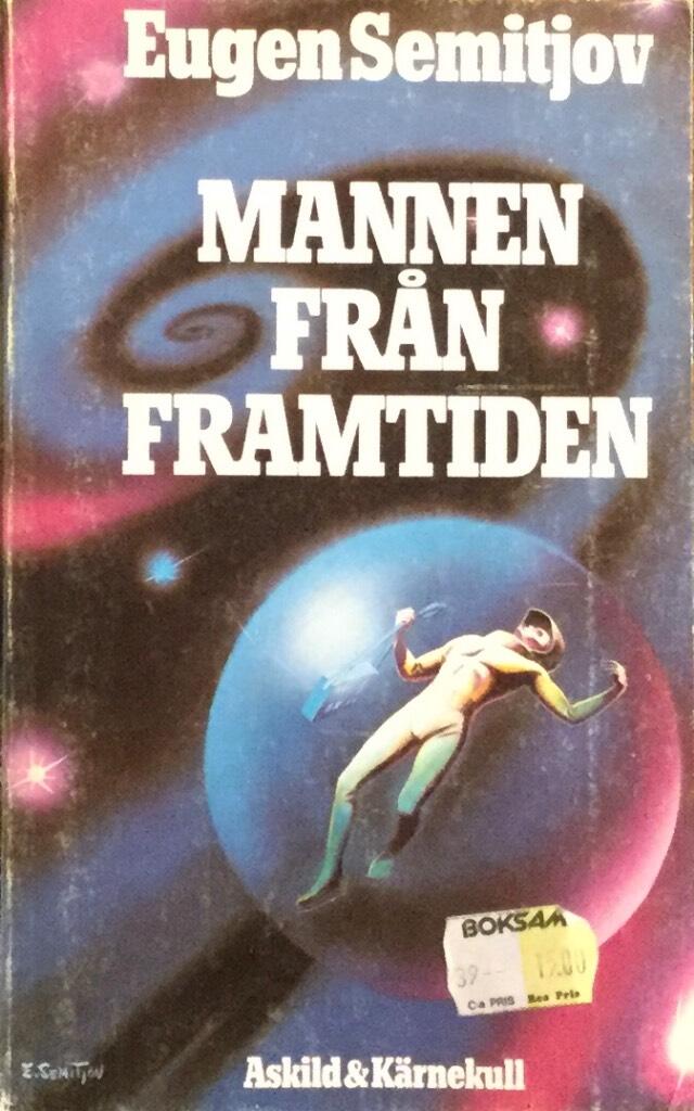 Mannen fr&aring;n framtiden och N&auml;r tiden v&auml;nde : 2 fantastiska romaner