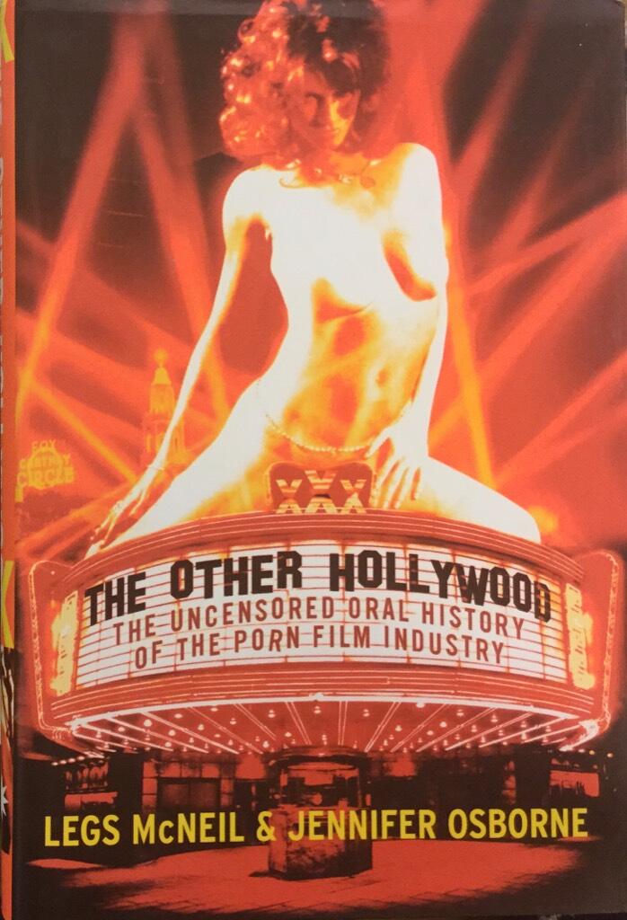 The other Hollywood : the uncensored oral history of the porn film industry