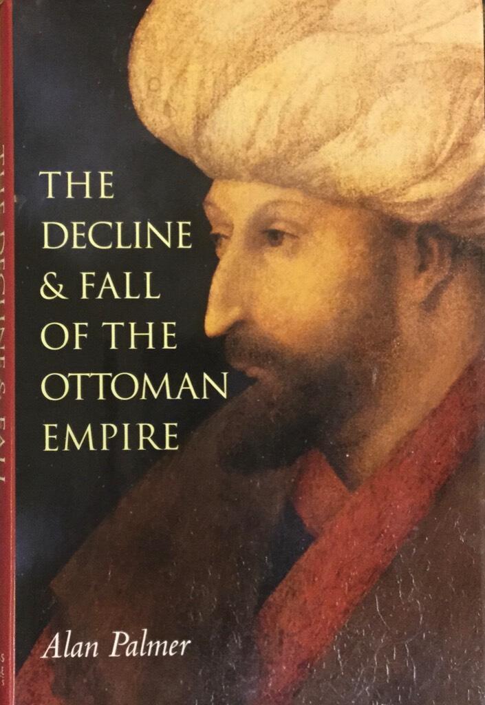 The decline and fall of the Ottoman Empire