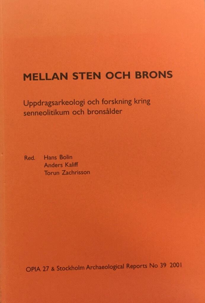 Mellan sten och brons : uppdragsarkeologi och forskning kring senneolitikum och brons&aring;lder