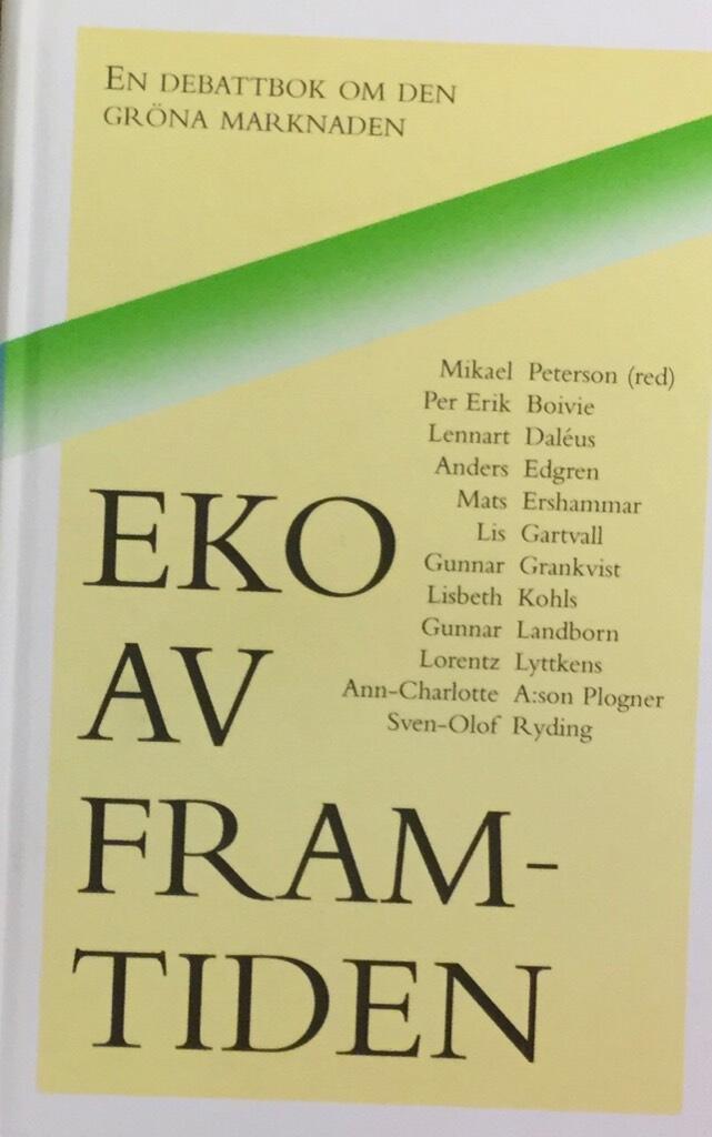 Eko av framtiden : debattbok om den gr&ouml;na marknaden