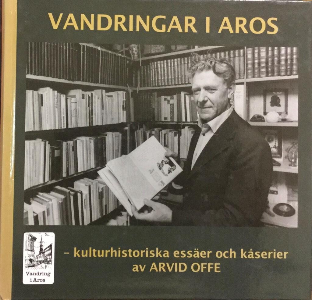 Vandringar i Aros [Elektronisk resurs] : kulturhistoriska ess&auml;er och k&aring;serier