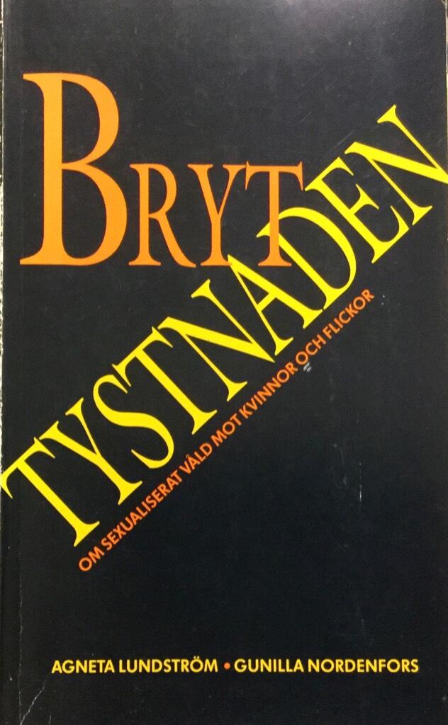 Bryt tystnaden : om sexualiserat v&aring;ld mot kvinnor och flickor