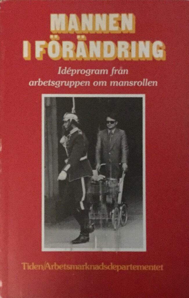 Mannen i förändring : idéprogram från Arbetsgruppen om mansrollen