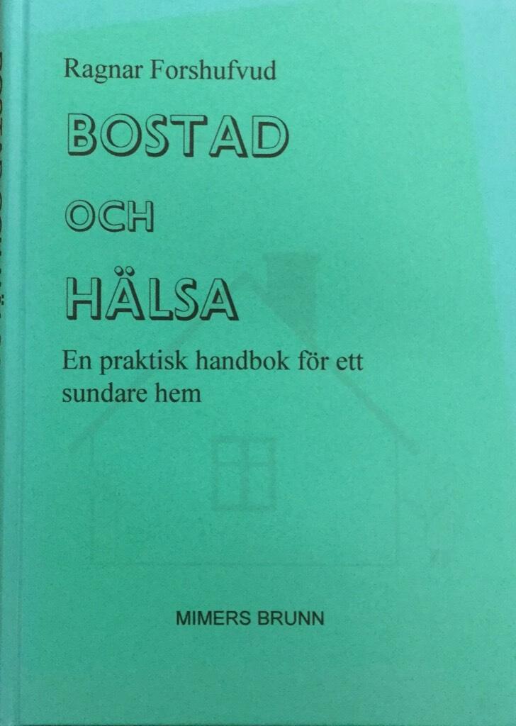 Bostad och h&auml;lsa : en praktisk handbok f&ouml;r ett sundare hem