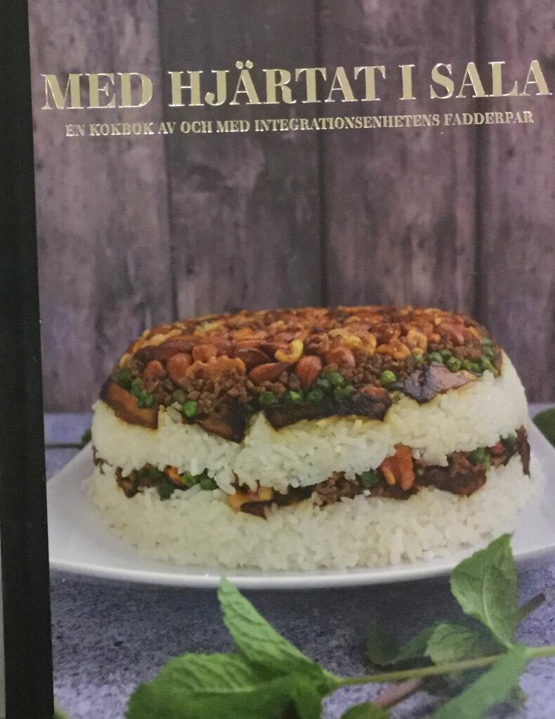 Med hj&auml;rtat i Sala : en kokbok av och med Integrationsenhetens fadderpar : Sala kommun, 2016