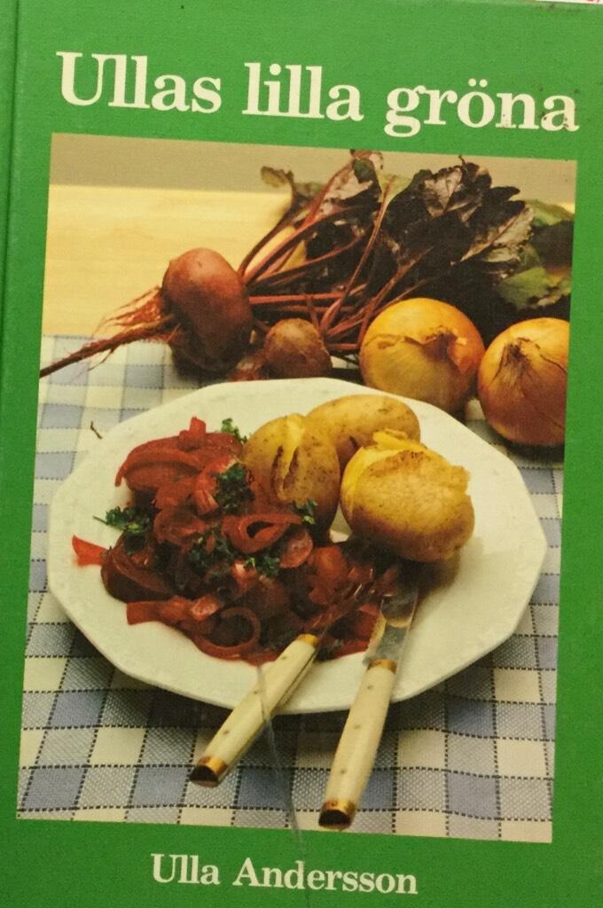 Ullas lilla gr&ouml;na - en bok om gr&ouml;n mat med 160 enkla recept