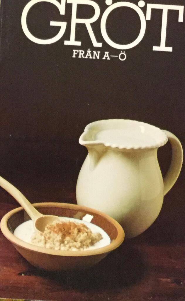Gr&ouml;t fr&aring;n A till &Ouml; - om julgr&ouml;t, couscous, polenta, hirs, bovete, vetegroddar, b&auml;nkv&auml;lling, m&uuml;sli, dr&ouml;mgr&ouml;t, etc