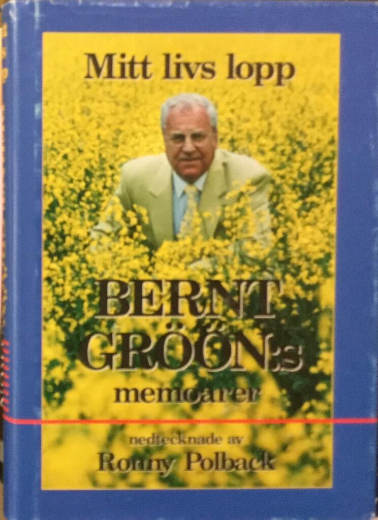 Mitt livs lopp - Bernt Gr&ouml;&ouml;n:s memoarer