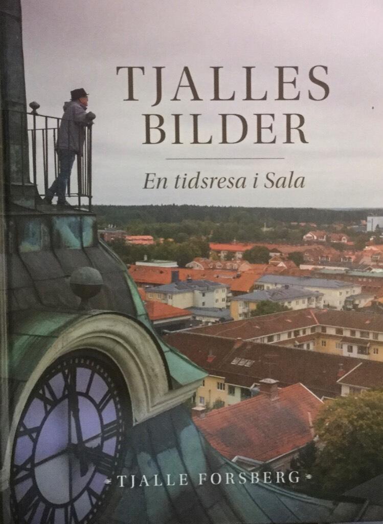Tjalles bilder - en tidsresa i Sala