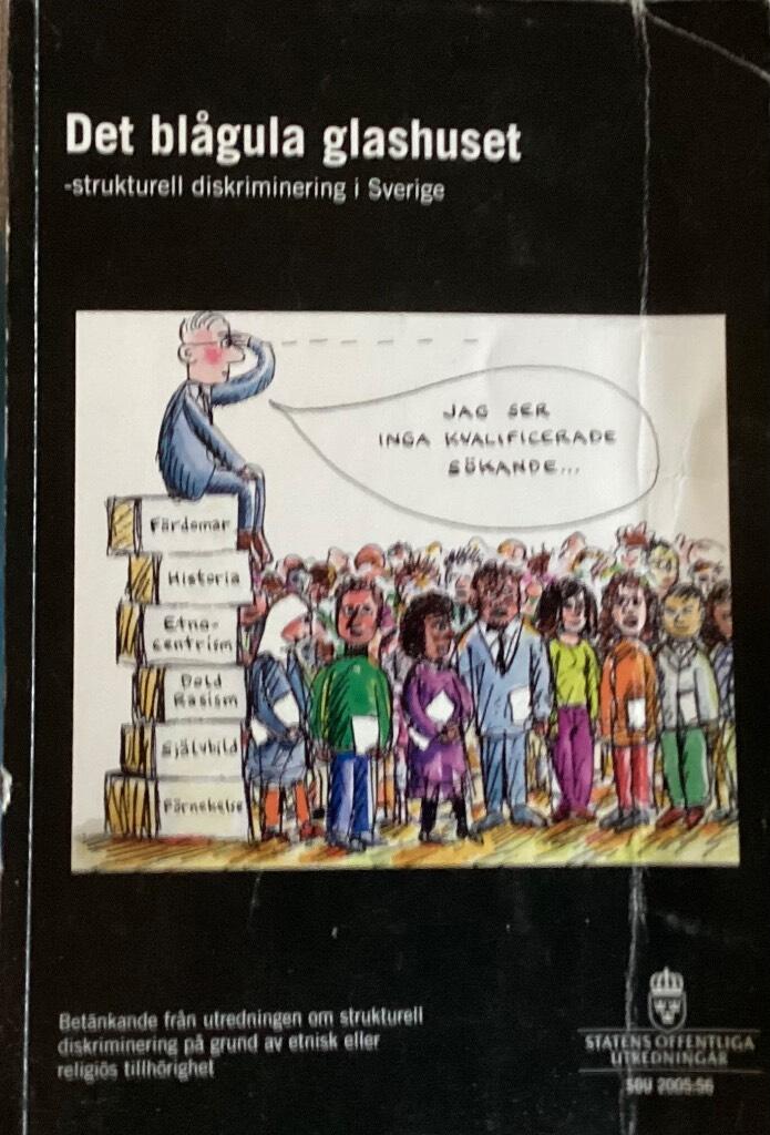 Det bl&aring;gula glashuset [Elektronisk resurs] : strukturell diskriminering i Sverige : bet&auml;nkande