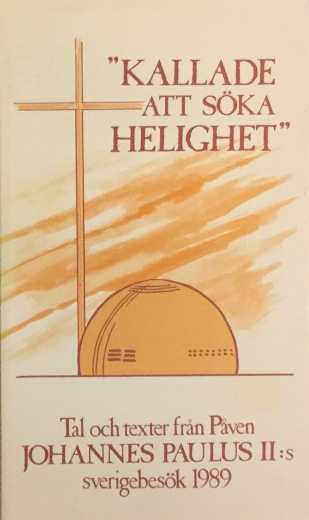 Kallade att s&ouml;ka helighet : tal och texter fr&aring;n p&aring;vens Sverigebes&ouml;k 1989