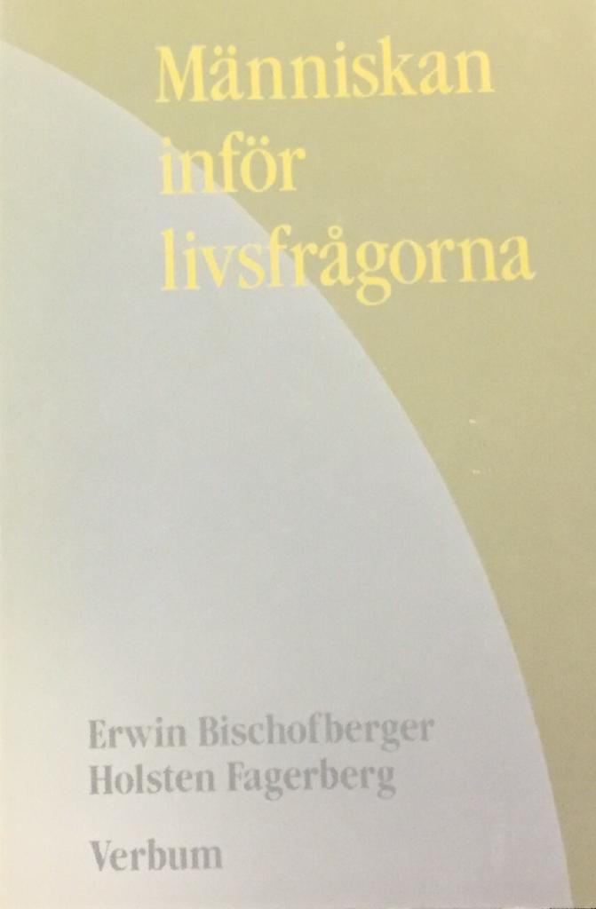 M&auml;nniskan inf&ouml;r livsfr&aring;gorna : en studiebok i etik