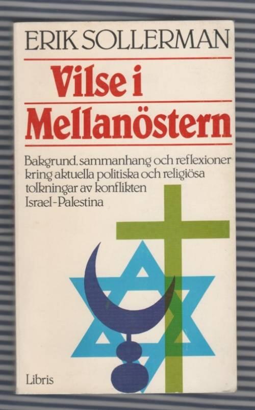 Vilse i Mellanöstern : [bakgrund, sammanhang och reflexioner kring aktuella politiska och religiösa tolkningar av konflikten Israel-Palestina]