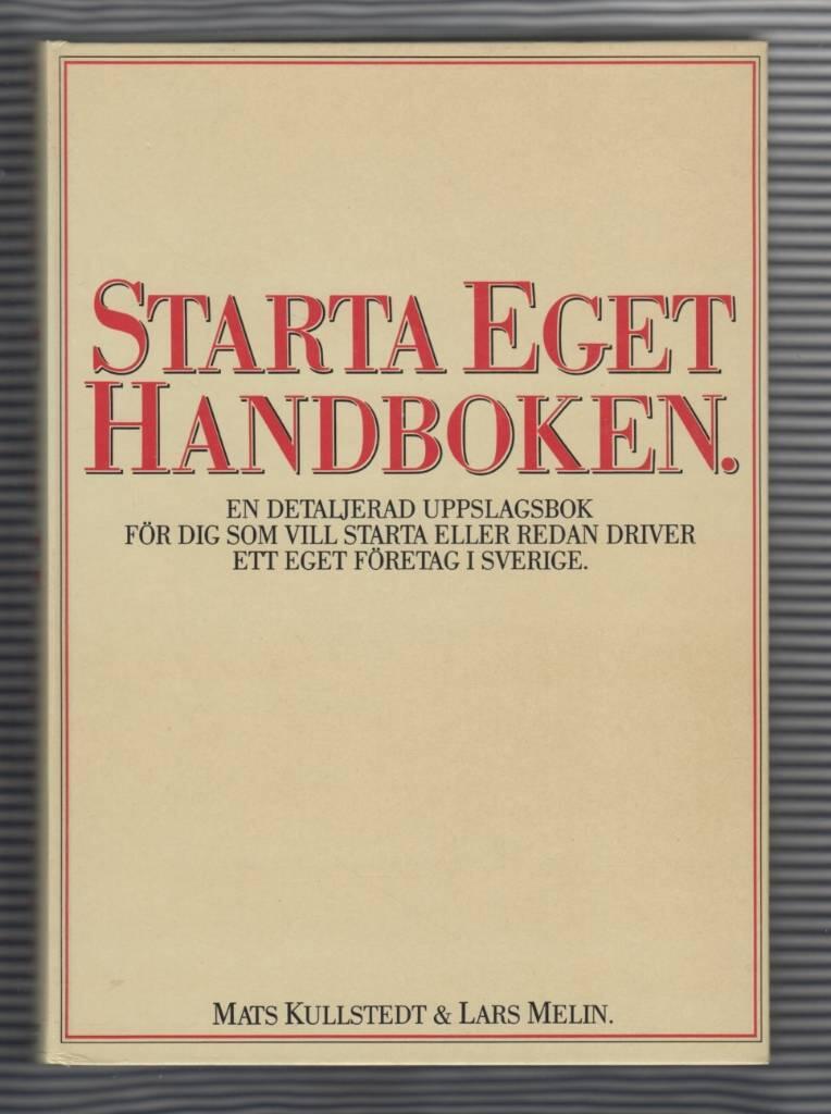 Starta eget handboken : en detaljerad handbok f&ouml;r dig som vill starta ett eget f&ouml;retag i Sverige