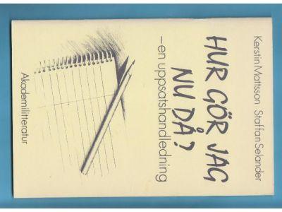 Hur g&ouml;r jag nu d&aring;? : en uppsatshandledning