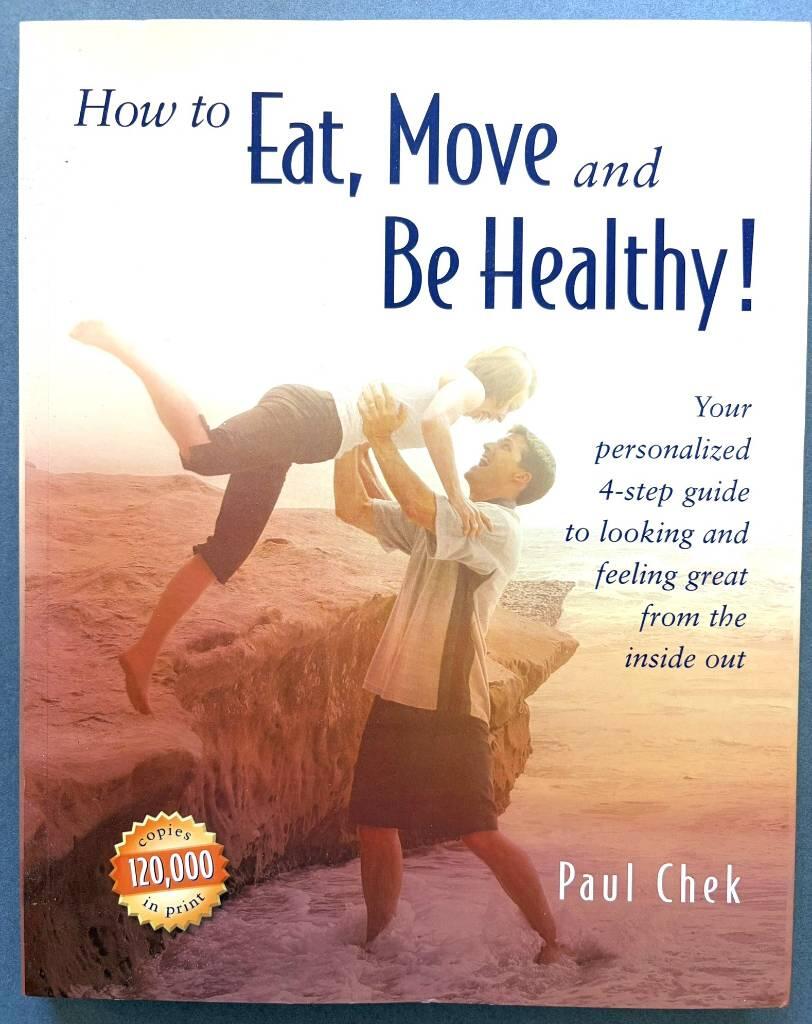 How to eat, move and be healthy! - your personalized 4-step guide to looking and feeling great from the inside out