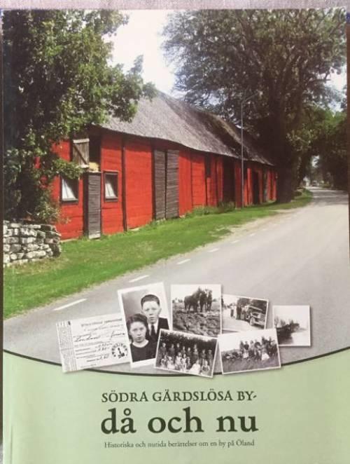 S&ouml;dra G&auml;rdsl&ouml;sa by - d&aring; och nu : [historiska och nutida ber&auml;ttelser om en by p&aring; &Ouml;land
