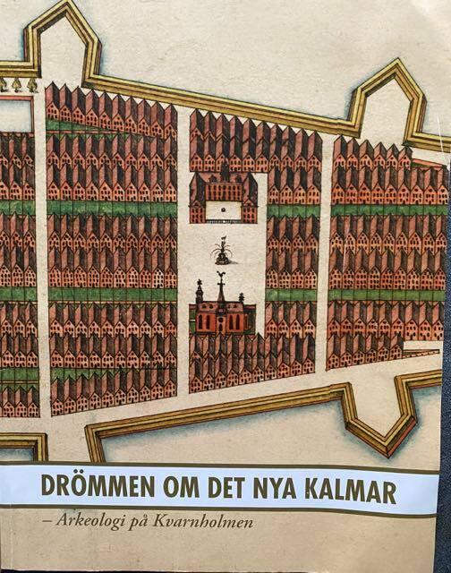 Drömmen om det nya Kalmar : arkeologi på Kvarnholmen