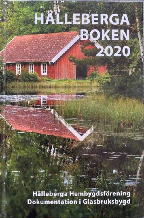 H&auml;llebergaboken 2020 - Ett samarbete mellan H&auml;lleberga hembygdsf&ouml;rening och Dokumentation i glasbruksbygd
