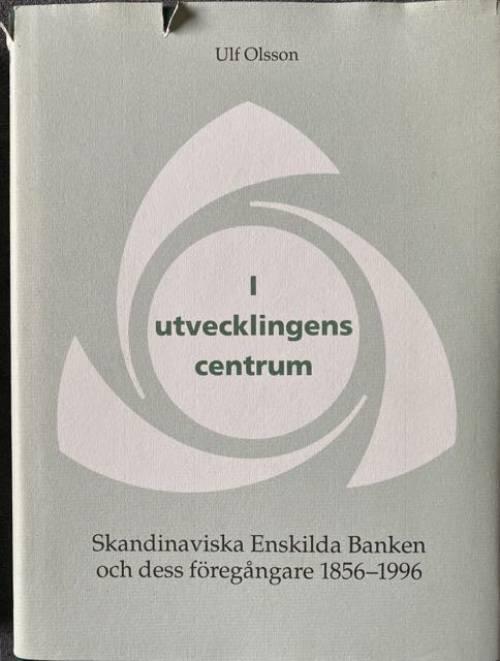 At the centre of development : Skandinaviska enskilda banken and its predecessors 1856-1996