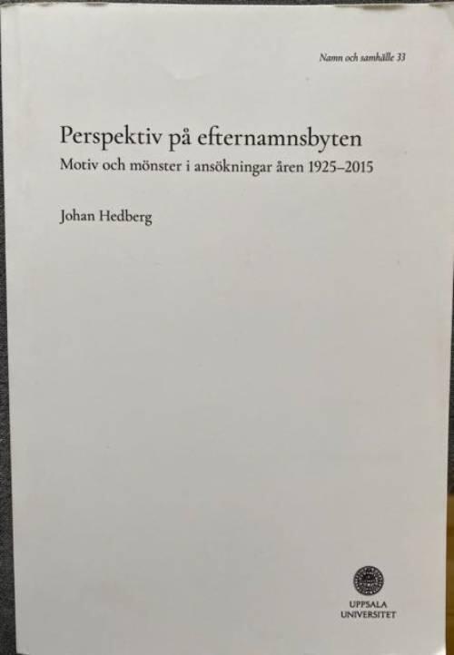 Perspektiv p&aring; efternamnsbyten - motiv och m&ouml;nster i ans&ouml;kningar &aring;ren 1925&ndash;2015