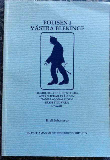 Polisen i v&auml;stra Blekinge : tidsbilder och historiska &aring;terblickar fr&aring;n den gamla (goda) tiden fram till v&aring;ra dagar