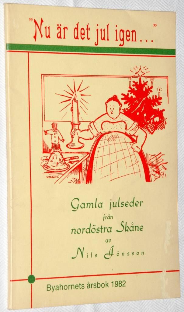 "Nu &auml;r det jul igen ---" : gamla julseder fr&aring;n nord&ouml;stra Sk&aring;ne