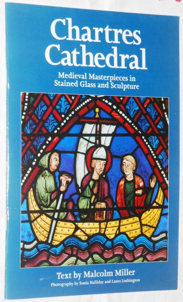 Chartres Cathedral - medieval masterpieces in stained glass and sculpture