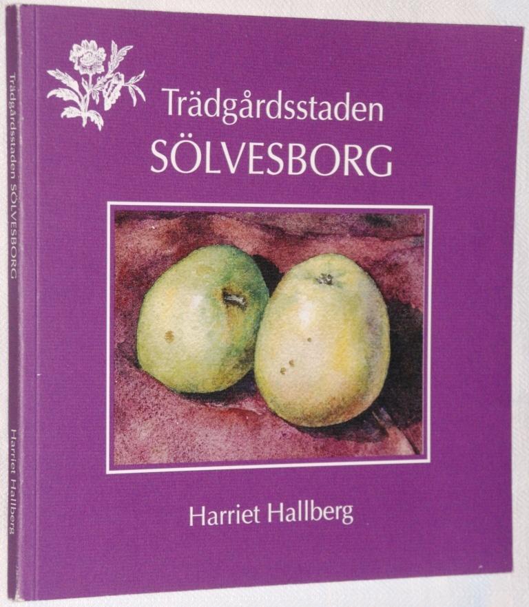 Trädgårdsstaden Sölvesborg - Sölvesborgs trädgårdsförening 90 år