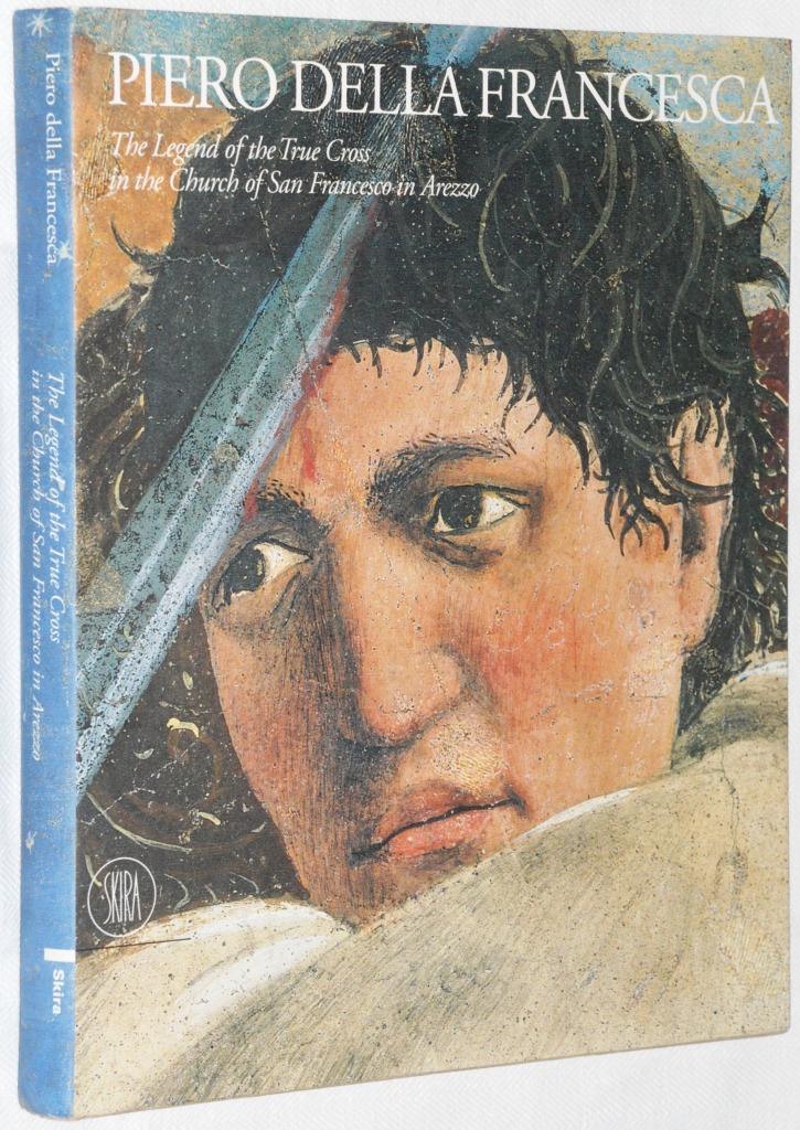 Piero della Francesca : the Legend of the true Cross in the Church of San Francesco in Arezzo