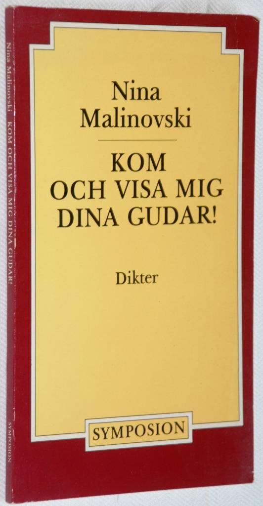 Kom och visa mig dina gudar! : dikter