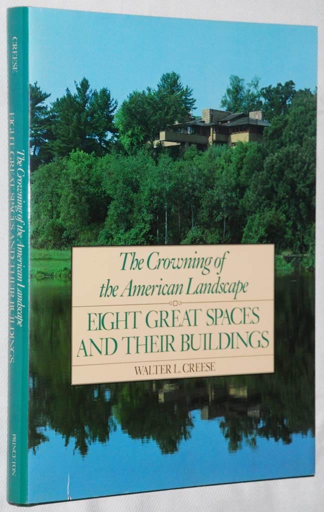 The crowning of the American landscape - eight great spaces and their buildings