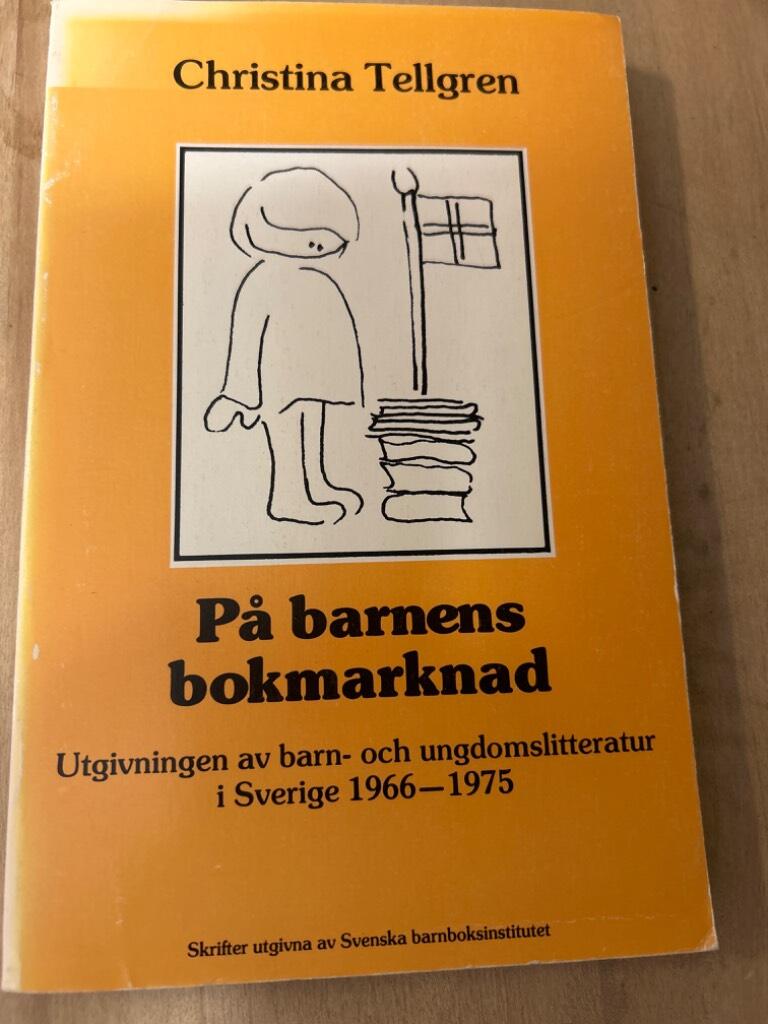 P&aring; barnens bokmarknad : utgivningen av barn- och ungdomslitteratur i Sverige 1966-1975 = On the children's book market : the publication of books for children and young people in Sweden 1966-1975