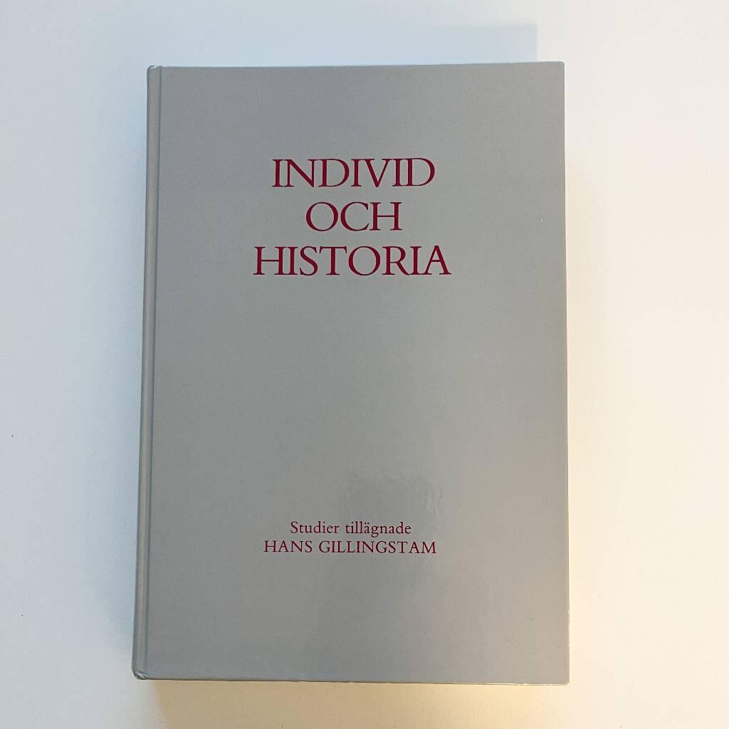 Individ och historia - studier till&auml;gnade Hans Gillingstam 22 februari 1990