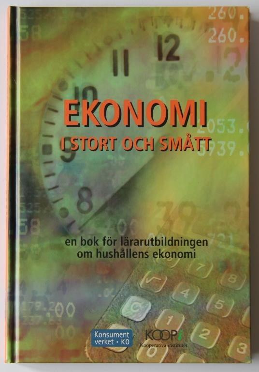 Ekonomi i stort och sm&aring;tt : en bok f&ouml;r l&auml;rarutbildningen om hush&aring;llens ekonomi