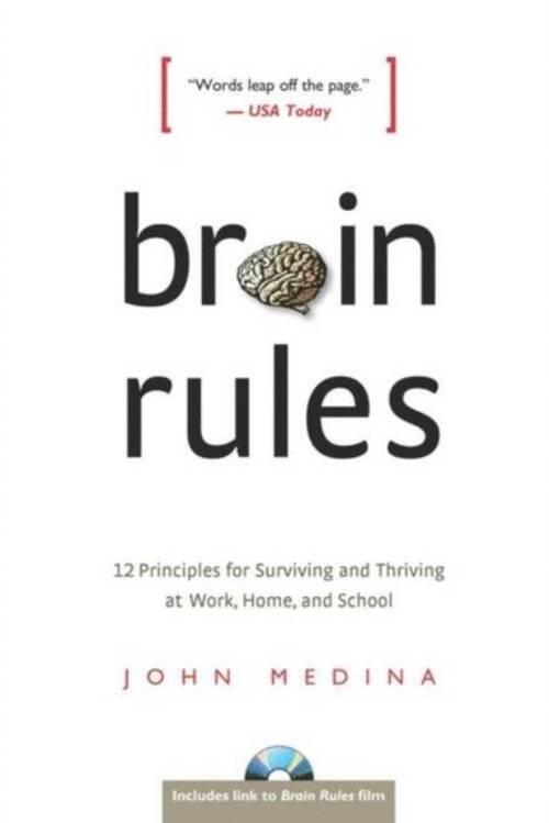 Brain Rules: 12 Principles for Surviving and Thriving at Work, Home, and School [Elektronisk resurs]
