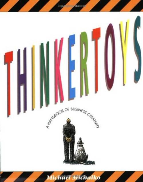 Thinkertoys : a handbook of business creativity for the '90s