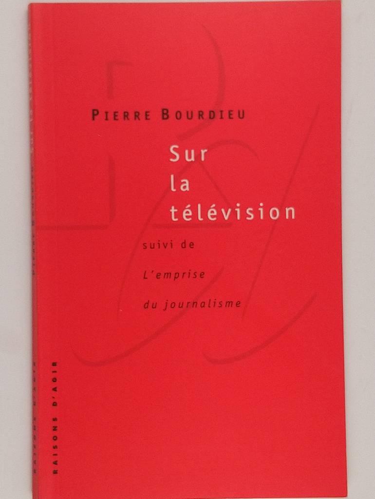 Sur la t&eacute;l&eacute;vision - suivi de L'emprise du journalisme