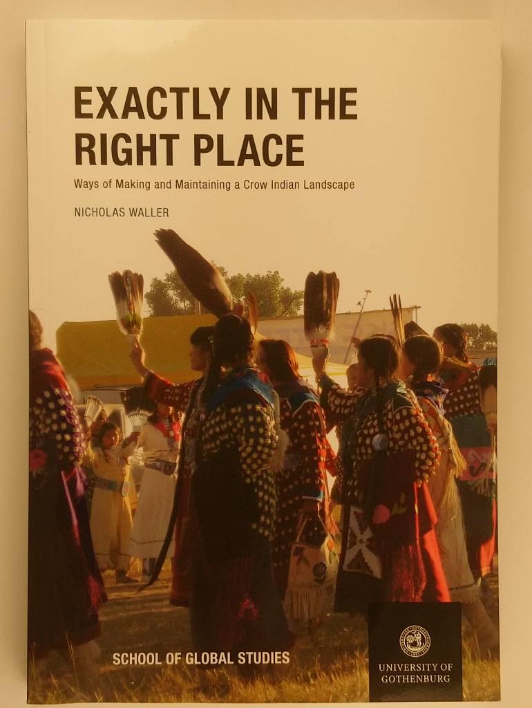 Exactly in the Right Place. Ways of Making and Maintaining a Crow Indian Landscape [Elektronisk resurs]