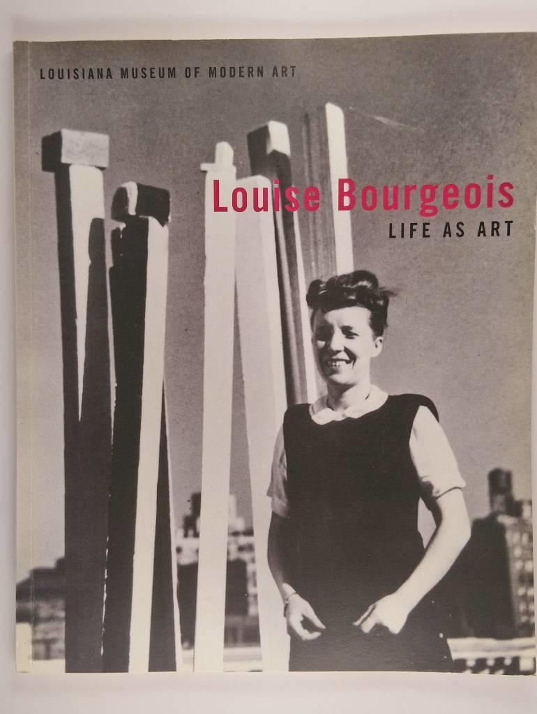 Louise Bourgeois : life as art