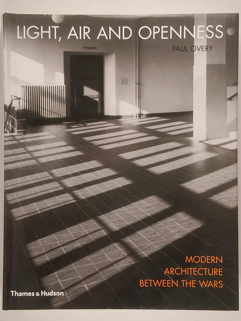 Light, air & openness - modern architecture between the wars : with 66 illustrations