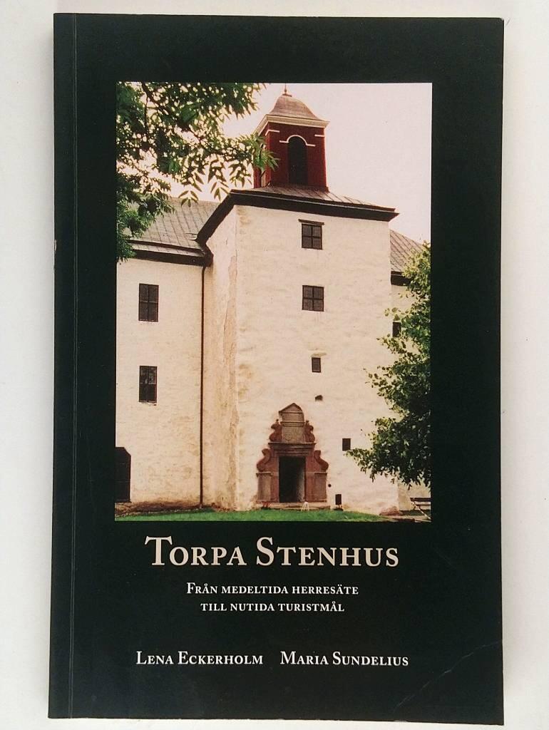 Torpa stenhus - fr&aring;n medeltida herres&auml;te till nutida turistm&aring;l