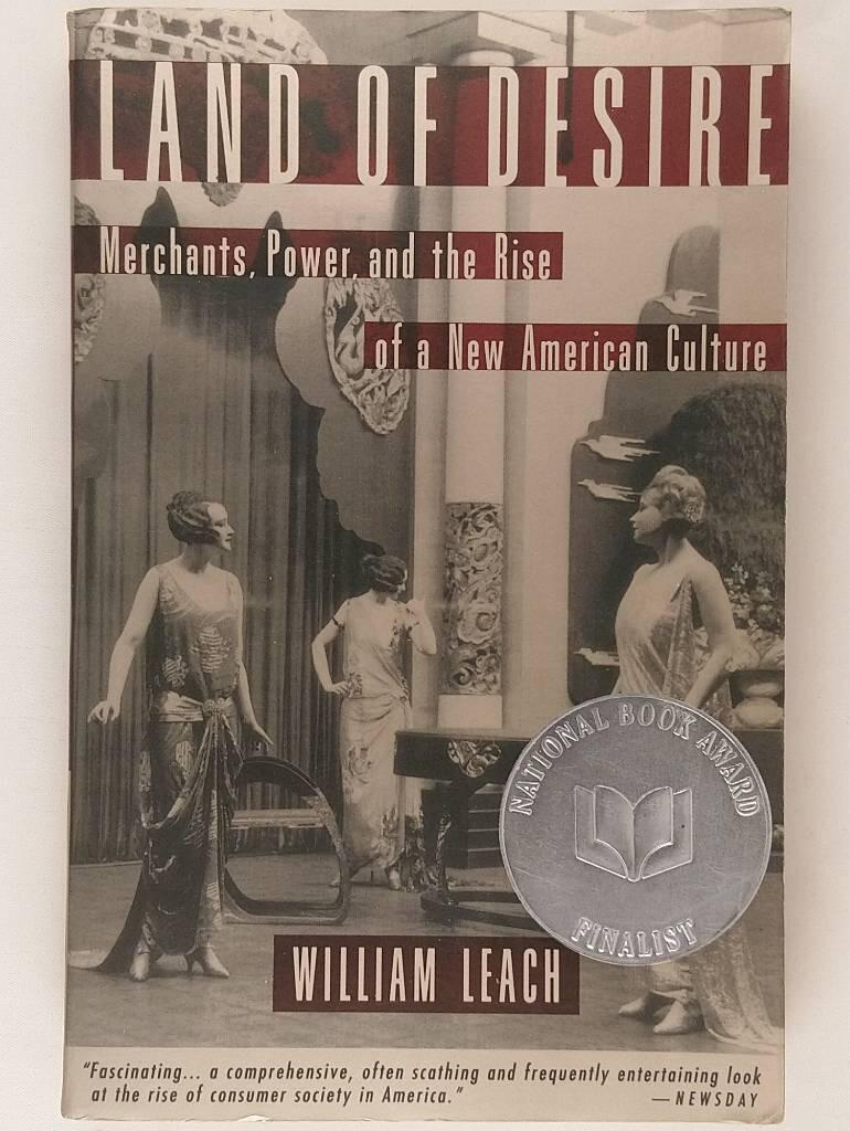 Land of desire - merchants, power, and the rise of a new American culture